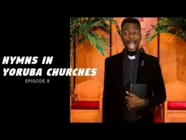 Video: Emma Ohmagod – Hymns In Yoruba Churches Ep9